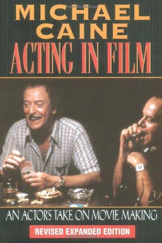 Michael Caine - Acting in Film: An Actor's Take on Movie Making (Applause Acting Series)