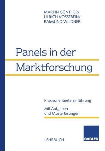 Panels in der Marktforschung: Praxisorientierte Einführung. Mit Aufgaben und Musterlösungen