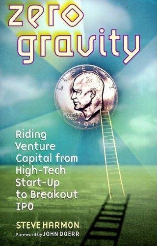 Zero Gravity: Riding Venture Capital from High-Tech Start-Up to Breakout Ipo