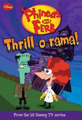 Thrill-o-rama! (Phineas and Ferb Chapter Book, Band 4)