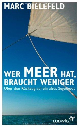 Wer Meer hat, braucht weniger: Über den Rückzug auf ein altes Segelboot