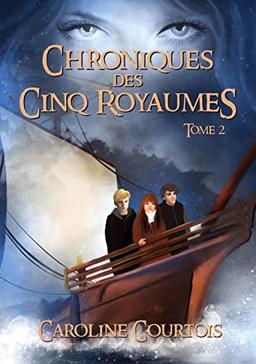 Chroniques des Cinq Royaumes : Tome 2