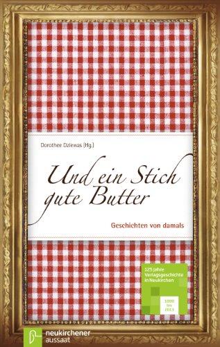 Und ein Stich gute Butter: Geschichten von damals