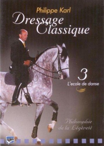 L'art de l'équitation : Philippe Karl volume 3, l'école de danse [FR Import]