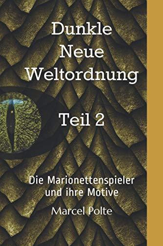 Dunkle Neue Weltordnung. Teil 2: Die Marionettenspieler und ihre Motive