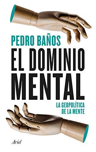 El dominio mental: La geopolítica de la mente (Ariel)