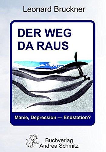 Der Weg da raus - Manie, Depression - Endstation?