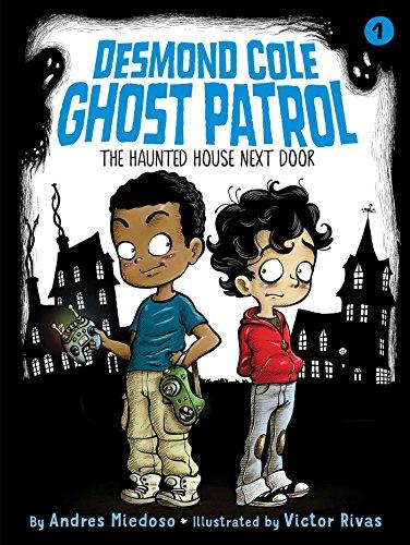 The Haunted House Next Door (Volume 1) (Desmond Cole Ghost Patrol, Band 1)