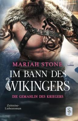 Die Gemahlin des Kriegers: Wikinger Zeitreise-Liebesroman (Im Bann des Wikingers, Band 3)