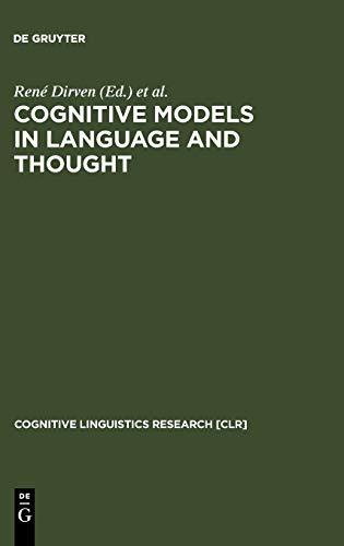 Cognitive Models in Language and Thought: Ideology, Metaphors and Meanings (Cognitive Linguistics Research [CLR], Band 24)