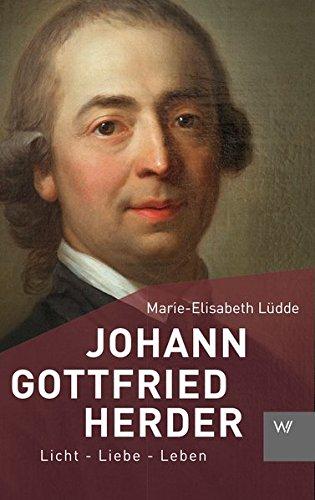 Johann Gottfried Herder: Licht - Liebe - Leben