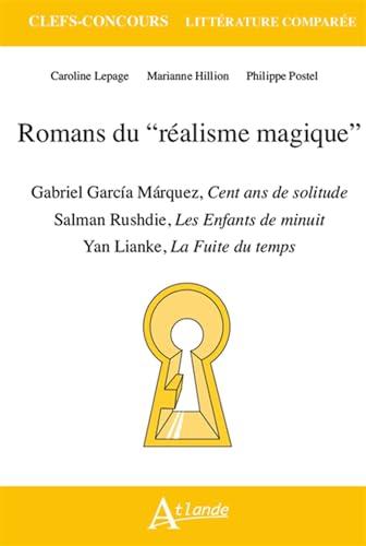 Romans du réalisme magique : Gabriel Garcia Marquez, Cent ans de solitude ; Salman Rushdie, Les enfants de minuit ; Yan Lianke, La fuite du temps