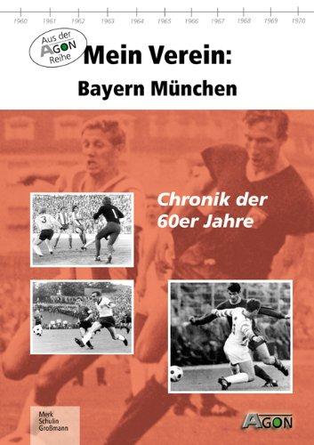 Mein Verein: Bayern München. Chronik der 60er Jahre