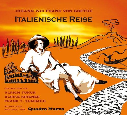 Italienische Reise. Texte aus Johann Wolfgang von Goethe: Italienische Reise, Briefe, Venetianische Epigramme. 2 CDs