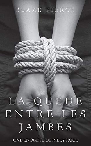 La Queue Entre les Jambes (Une Enquête de Riley Paige – Tome 3) (Une Enquète de Riley Paige, Band 3)