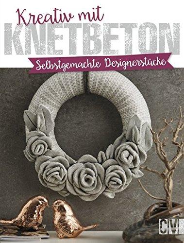 Kreativ mit Knetbeton: Selbstgemachte Designerstücke