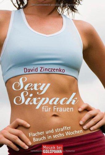 Sexy Sixpack für Frauen: Flacher und straffer Bauch in sechs Wochen