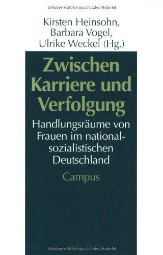 Zwischen Karriere und Verfolgung: Handlungsräume von Frauen im nationalsozialistischen Deutschland (Geschichte und Geschlechter)