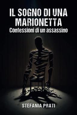 Il Sogno di una Marionetta: Confessioni di un Assassino