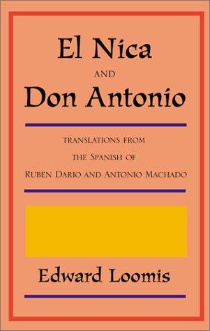 El Nica and Don Antonio: Translations from the Spanish of Ruben Dario and Antonio Machado