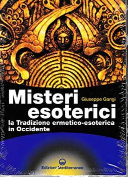 Misteri esoterici. La tradizione ermetico-esoterica in Occidente (Biblioteca dei misteri)