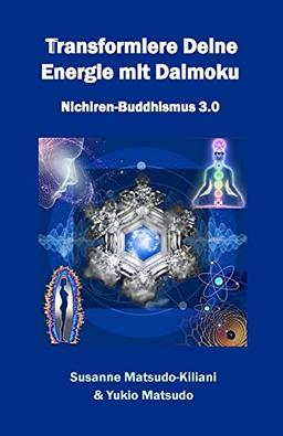 Transformiere Deine Energie mit Daimoku: Nichiren-Buddhismus 3.0