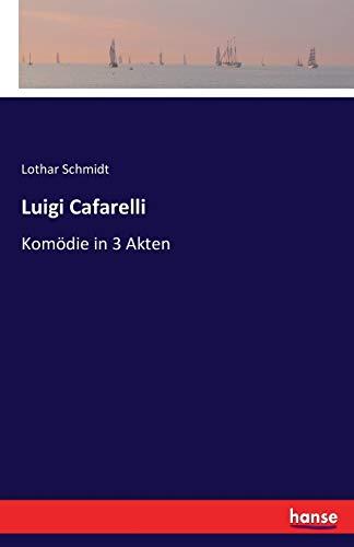 Luigi Cafarelli: Komödie in 3 Akten