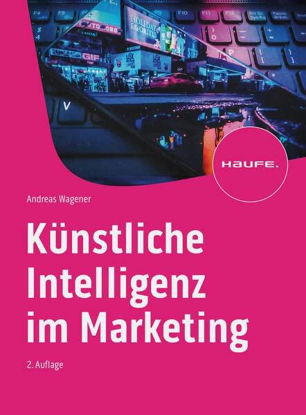 Künstliche Intelligenz im Marketing (Haufe Fachbuch)