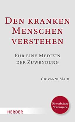 Den kranken Menschen verstehen: Für eine Medizin der Zuwendung. Überarbeitete Neuausgabe