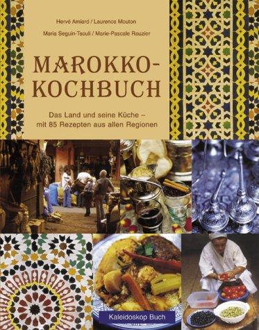 Marokko-Kochbuch. Das Land und seine Küche - mit 85 Rezepten aus allen Regionen