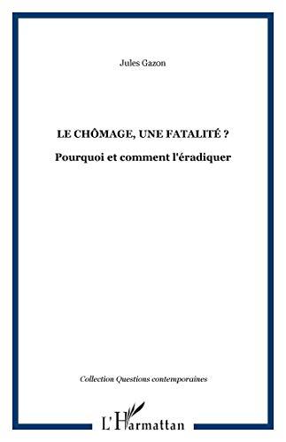 Le chômage, une fatalité ? : pourquoi et comment l'éradiquer