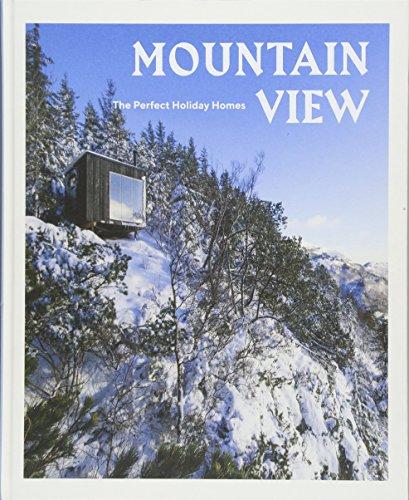 Mountain View: The Perfect Holiday Homes; Nature Retreats Vol. 1 (Natural Retreats, Band 1)