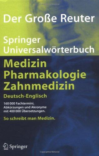 Der Große Reuter: Springer Universalwörterbuch Medizin, Pharmakologie und Zahnmedizin. Deutsch-Englisch (Springer-Wörterbuch)