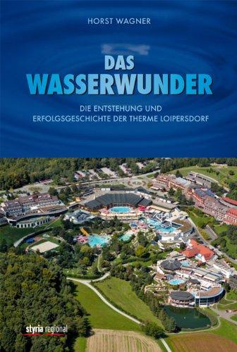 Das Wasserwunder: Die Entstehung und Erfolgsgeschichte der Therme Loipersdorf