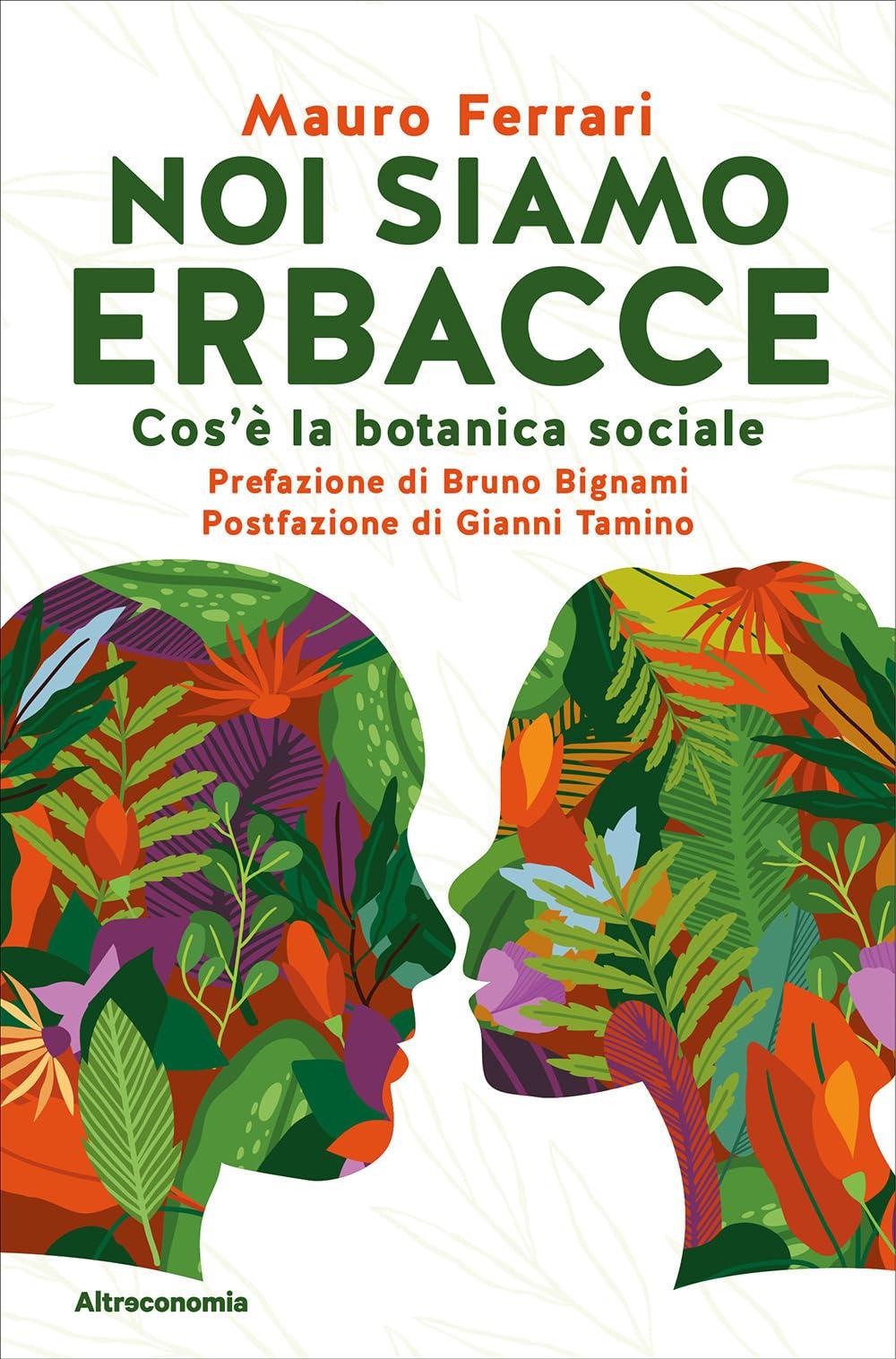 Noi siamo erbacce. Cos'è la botanica sociale (Storie di libere scelte e stili di vita)