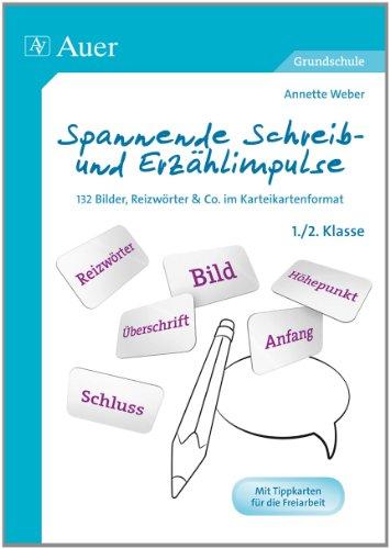 Spannende Schreib- und Erzählimpulse 1+2: 132 Bilder, Reizwörter & Co. im Karteikartenformat (1. und 2. Klasse)