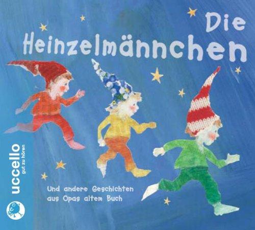 Die Heinzelmännchen und andere Geschichten aus Opas altem Buch: Hörspiel mit Musik