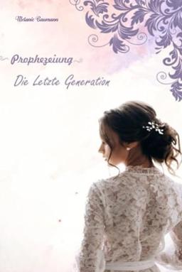 Prophezeiung: Die letzte Generation