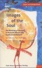 Images of the soul: The workings of the soul in Shamanic Ritual and Family Constellations: The Workings in Shamanic Rituals and Family Constellations