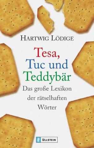 Tesa, Tuc und Teddybär: Das grosse Lexikon der rätselhaften Wörter: Das große Lexikon der rätselhaften Wörter