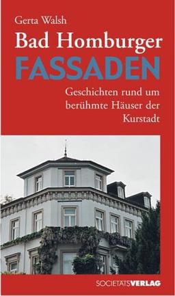 Bad Homburger Fassaden. Geschichten rund um berühmte Häuser der Kurstadt