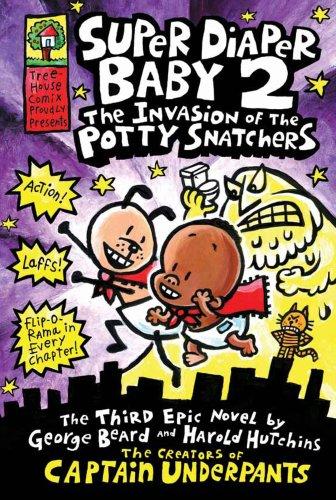 Super Diaper Baby 2 - The Invasion of the Potty Snatchers (Captain Underpants)