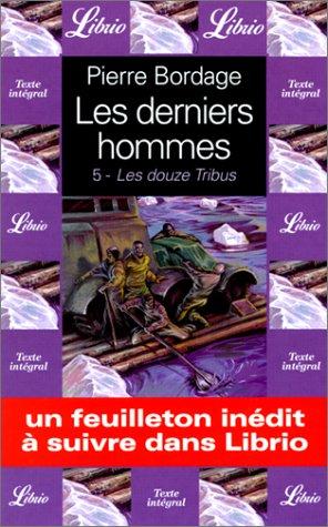 Les derniers hommes. Vol. 5. Les douze tribus