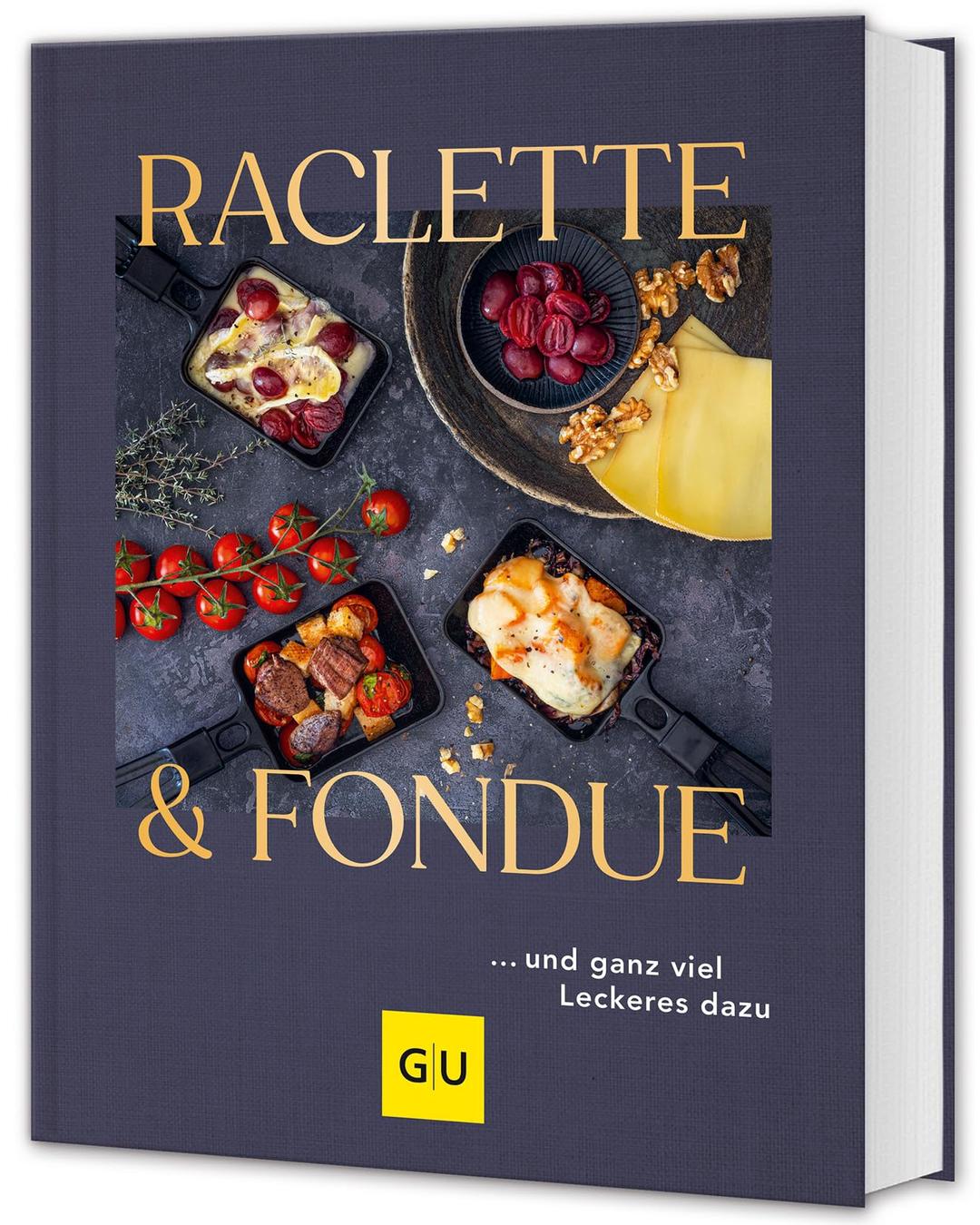 Raclette & Fondue: … und ganz viel Leckeres dazu (GU Themenkochbuch)