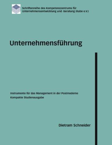 Unternehmensführung - Instrumente für das Management in der Postmoderne: Kompakte Studienausgabe