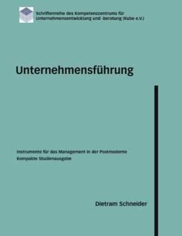 Unternehmensführung - Instrumente für das Management in der Postmoderne: Kompakte Studienausgabe