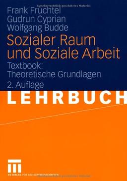 Sozialer Raum und Soziale Arbeit: Textbook: Theoretische Grundlagen (German Edition)