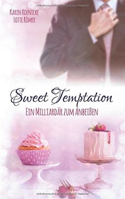 Sweet Temptation - Ein Milliardär zum Anbeißen