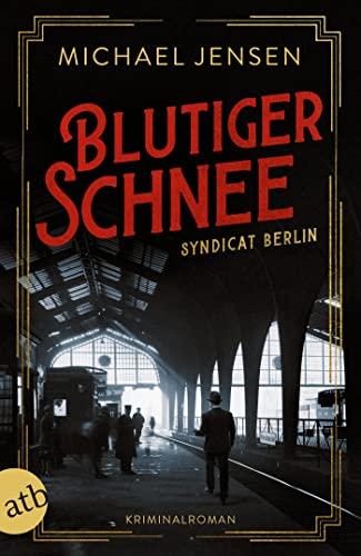 Blutiger Schnee: Syndicat Berlin (Die Brüder Sass, Band 3)