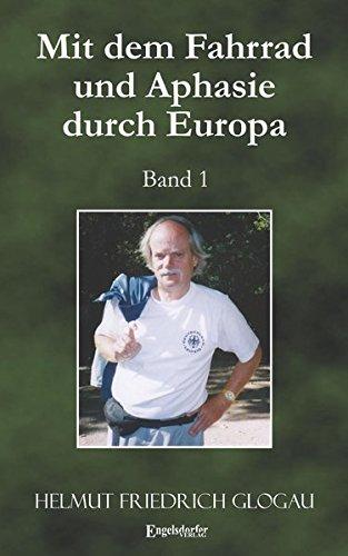 Mit dem Fahrrad und Aphasie durch Europa: Band 1